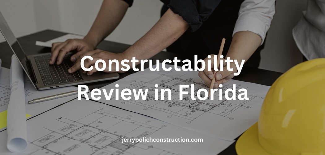 Constructability Review in Florida: Optimizing Construction Projects for Success